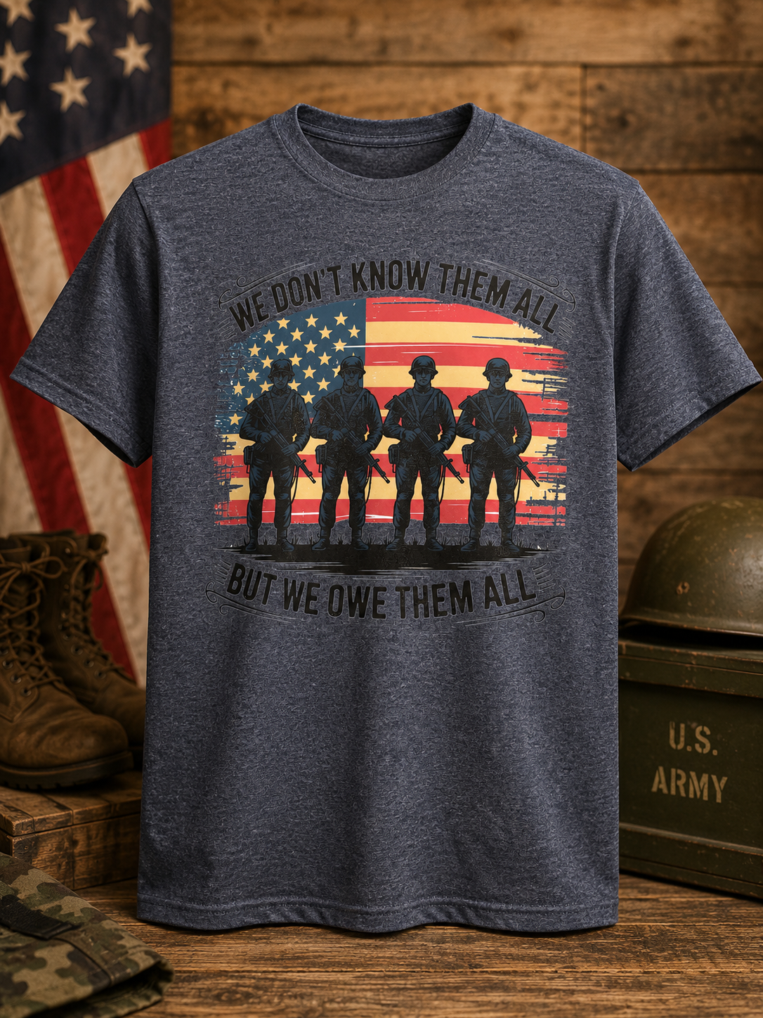 We Don’t Know Them All, But We Owe Them All – Patriotic Tribute T-Shirt