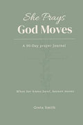 She Prays, God Moves — A 90-Day Prayer Journal