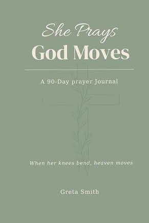 She Prays, God Moves — A 90-Day Prayer Journal